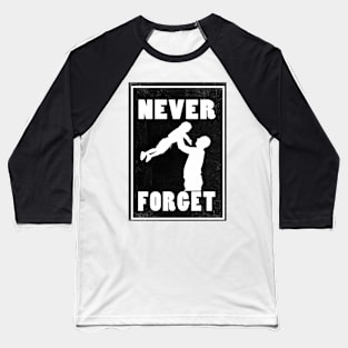 Never Forget Father Baseball T-Shirt